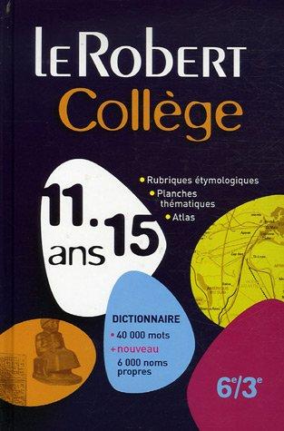 Le Robert collège 11-15 ans : dictionnaire 40.000 mots + 6.000 noms propres (nouveau) : 6e-3e