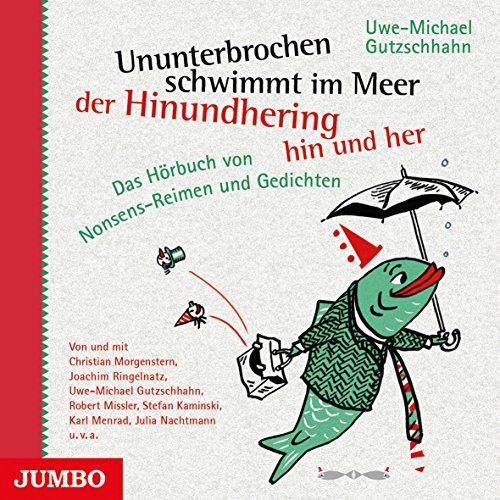 Ununterbrochen schwimmt im Meer der Hinundhering hin und her: Ein Hörbuch von Nonsens-Reimen und Gedichten