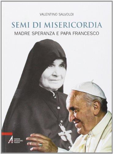 Semi di misericordia. Madre Speranza e papa Francesco