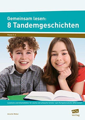 Gemeinsam lesen: 8 Tandemgeschichten: Lesetexte und Arbeitsblätter für starke und sch wache Schüler nach Kompetenzstufen differenziert (3. und 4. Klasse)