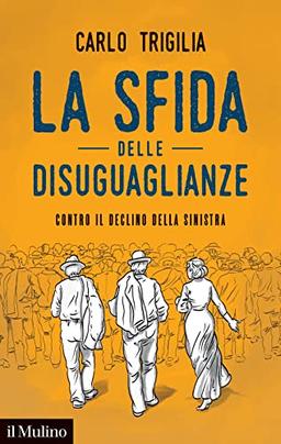 La sfida delle disuguaglianze. Contro il declino della sinistra (Contemporanea)