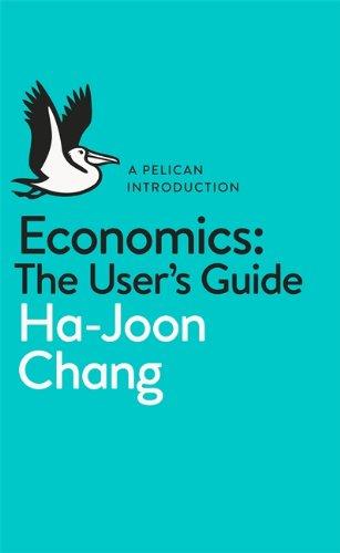 Economics: The User's Guide: A Pelican Introduction