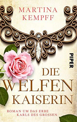 Die Welfenkaiserin: Roman um das Erbe Karls des Großen (Karolinger Frauen, Band 3)