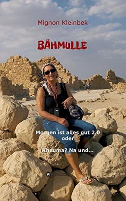 Bähmulle: Morgen ist alles gut 2.0 oder Rheuma? Na und...