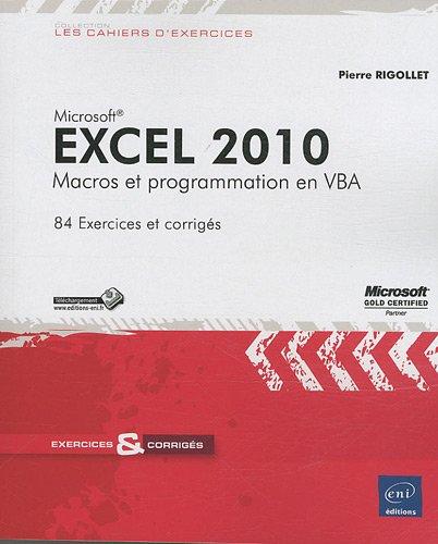 Excel 2010 : macros et programmation en VBA : 84 exercices et corrigés