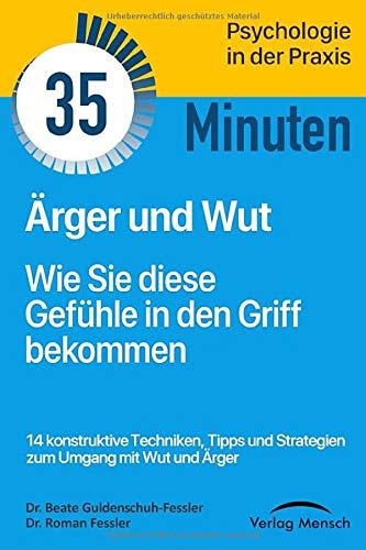 Ärger und Wut: Wie Sie diese Gefühle in den Griff bekommen (Verlag Mensch TaschenGuide, Band 3)