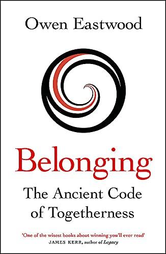 Belonging: Unlock Your Potential with the Ancient Code of Togetherness