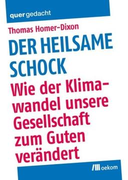 Der heilsame Schock: Wie der Klimawandel unsere Gesellschaft zum Guten verändert