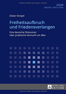 Freiheitsaufbruch und Friedensverlangen: Eine deutsche Diskussion über praktische Vernunft um 1800 (Zoom)