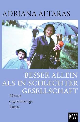 Besser allein als in schlechter Gesellschaft: Meine eigensinnige Tante