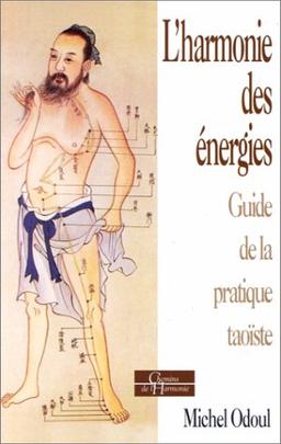 L'harmonie des énergies : guide de la pratique taoïste