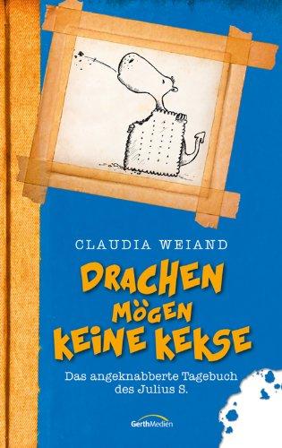 Drachen mögen keine Kekse: Das angeknabberte Tagebuch des Julius S