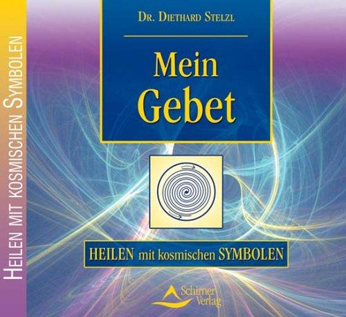 Mein Gebet: Heilen mit kosmischen Symbolen