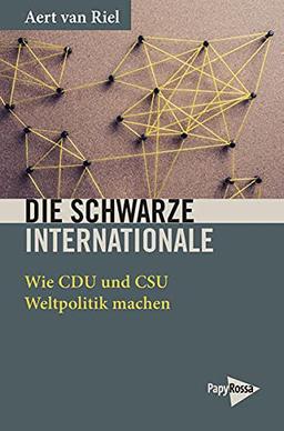 Die Schwarze Internationale: Wie CDU und CSU Weltpolitik machen (Neue Kleine Bibliothek)