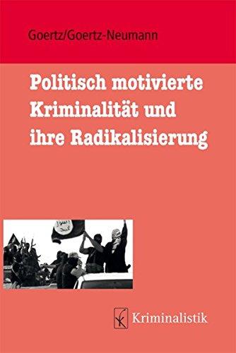 Politisch motivierte Kriminalität und Radikalisierung (Grundlagen der Kriminalistik, Band 25)