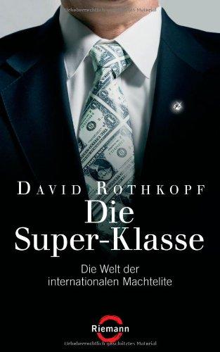 Die Super-Klasse: Die Welt der internationalen Machtelite