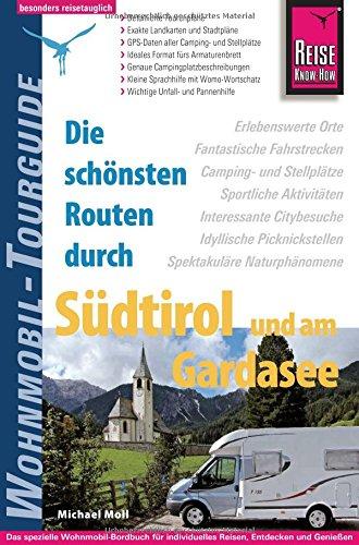 Reise Know-How Wohnmobil-Tourguide Südtirol und Gardasee: Die schönsten Routen