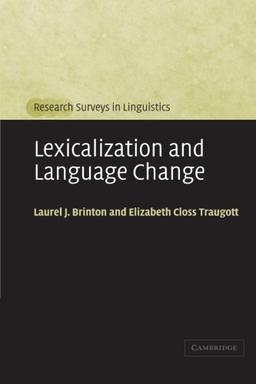 Lexicalization and Language Change (Research Surveys in Linguistics)