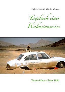 Tagebuch einer Wahnsinnsreise: Trans-Sahara-Tour 1986