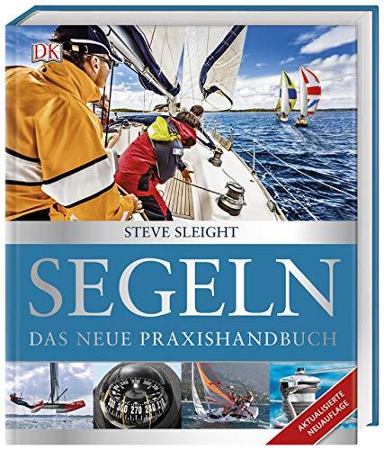 Segeln: Das neue Praxishandbuch. Aktualisierte Neuauflage