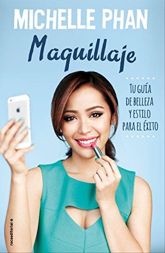 Maquillaje: Tu guia de belleza y estilo para el exito / Your Life Guide to Beauty, Style, and Success--online and Off