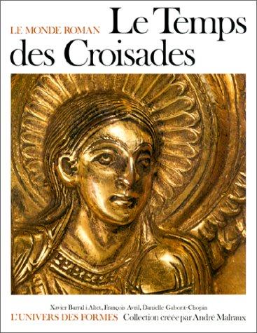 Le Monde roman, 1060-1220. Vol. 1. Le Temps des Croisades