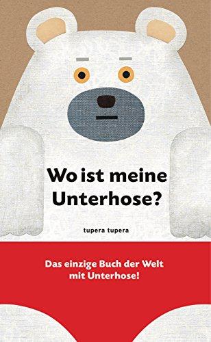 Wo ist meine Unterhose?: Das einzige Buch der Welt mit Unterhose!