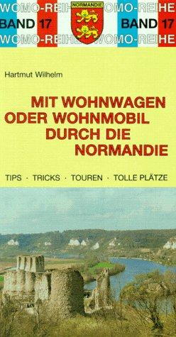 Mit Wohnwagen oder Wohnmobil durch die Normandie. Die Anleitung für einen Erlebnisurlaub