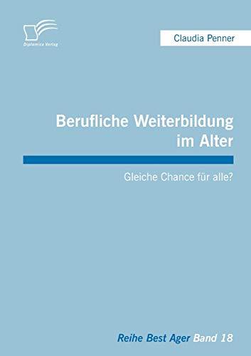 Berufliche Weiterbildung im Alter: Gleiche Chance für alle? (Best Ager)