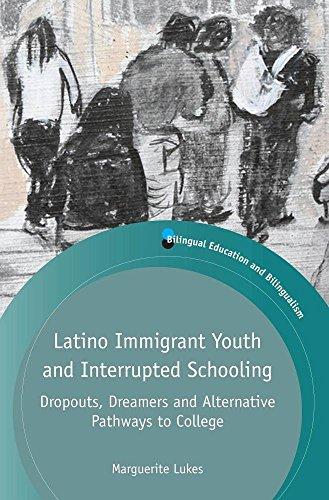 Latino Immigrant Youth and Interrupted Schooling: Dropouts, Dreamers and Alternative Pathways to College, 100 (Bilingual Education and Bilingualism, 100, Band 100)