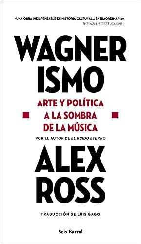 Wagnerismo: Arte y política a la sombra de la música (Los Tres Mundos)