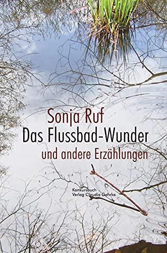 Das Flussbad-Wunder: und andere Erzählungen