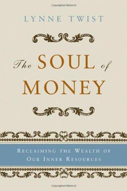 The Soul of Money: Reclaiming the Wealth of Our Inner Resources