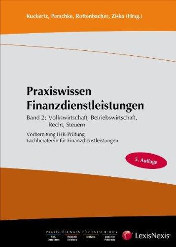 Praxiswissen Finanzdienstleistungen: Vorbereitung IHK-Prüfung Band 2: Volkswirtschaft, Betriebswirtschaft, Recht und Steuern