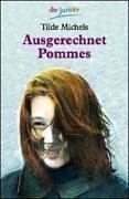 Ausgerechnet Pommes. ( Ab 10 J.).