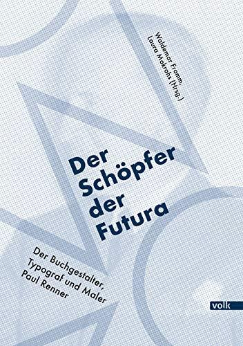 Der Schöpfer der Futura: Der Buchgestalter, Typograf und Maler Paul Renner