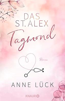 Das St. Alex - Tagmond: Roman | »Absoluter Suchtfaktor mit Herzklopfgarantie!« - Ava Reed (Die New-Adult-Reihe Das St. Alex, Band 2)