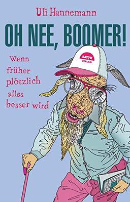 Oh nee, Boomer!: Wenn früher plötzlich alles besser wird