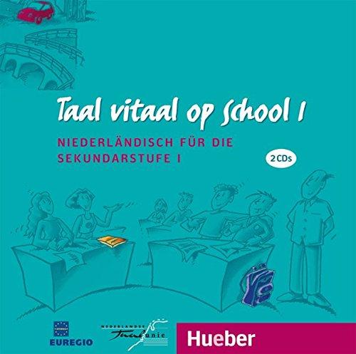 Taal vitaal op school 1: Niederländisch für die Sekundarstufe I / 2 Audio-CDs