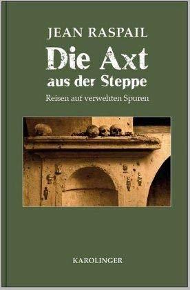 Die Axt aus der Steppe: Reisen auf verwehten Spuren