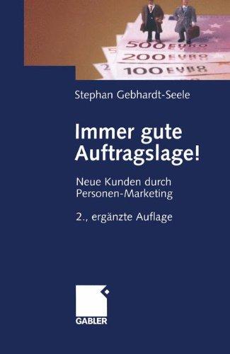 Immer gute Auftragslage!: Neue Kunden durch Personen-Marketing