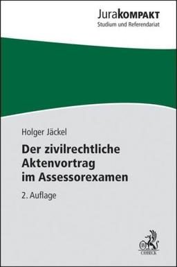 Der zivilrechtliche Aktenvortrag im Assessorexamen: Rechtsstand: voraussichtlich September 2010