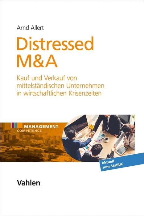 Distressed M&A: Kauf und Verkauf von mittelständischen Unternehmen in Krisenzeiten (Management Competence)