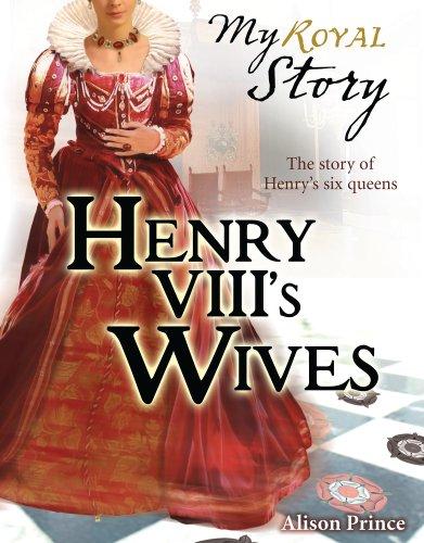 Henry VIII's Wives (My Royal Story)