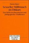 Sexueller Mißbrauch im Diskurs. Eine Reflexion literarischer und pädagogischer Traditionen