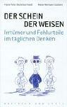 Der Schein der Weisen: Irrtümer und Fehlurteile im täglichen Denken