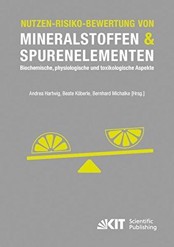 Nutzen-Risiko-Bewertung von Mineralstoffen und Spurenelementen : Biochemische, physiologische und toxikologische Aspekte