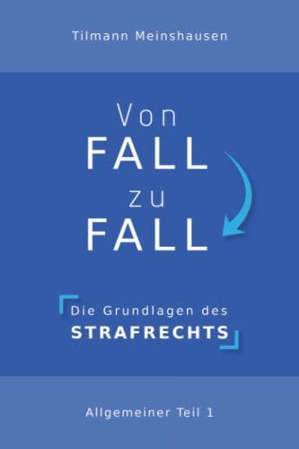 Von Fall zu Fall: Die Grundlagen des Strafrechts - Allgemeiner Teil 1