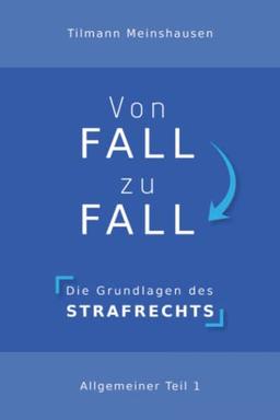 Von Fall zu Fall: Die Grundlagen des Strafrechts - Allgemeiner Teil 1