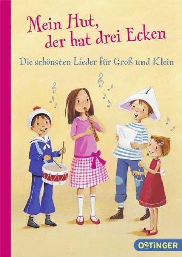 Mein Hut, der hat drei Ecken: Die schönsten Lieder für Groß und Klein